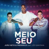 Meio Seu - Joao Neto & Frederico&Léo Santana