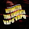 Automotivo Toma sequência De Vapo Vapo (Explicit) - MC Hanan&Mc Sapinha&MC Vuk Vuk&MC Fefe Original