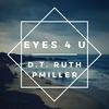 Eyes 4 U (Explicit) - D.T. Ruth&Pmiller