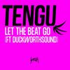 Let the Beat Go - Tengu&Duckworthsound