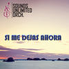 Si Me Dejas Ahora - Sounds Unlimited Orchestra&Omar Loera