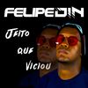 Jeito Que Viciou (Explicit) - MC Felipedin