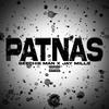 Patnas(feat. Jay Mills) (Explicit) - Geechie Man&jay mills