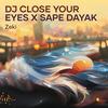 Dj Close Your Eyes X Sape Dayak - Zeki