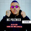 Ia ia oh/Vibe de melancia (Explicit) - Mc Polêmico.&Dj Ero Bou