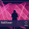 Talking to Myself (Druce Remix) - Will Canas&Druce