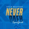 Never Over - Kyle Deutsch