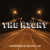 The Night - Groove Lab&Vanriksem