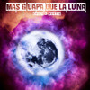 Más guapa que la Luna - Chuly&Mvrtin&Carlos Garcia Sanz&Adrián Martínez González