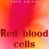 Red Blood Cells - Theo Smith