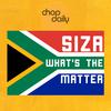 What's The Matter - Chop Daily&Siza