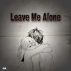 Leave Me Alone (Explicit) - D K