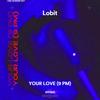 Your Love(9 PM) - Lobit