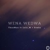 Wena Wedwa - Thus Man&Lelo_M&Sxmbam&Sinenhlanhla Sinempumelelo Memela&Rathebe Godfrey Mofokeng&Simba David Matema&Mothusi Molelekeng