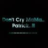 Dont Cry Mama - Patrick