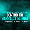 Dentro do barraco bomba (Explicit) - Mc Caio da VM&DJ Marcondes&Mc Neguinho da V.A&DJ ERIK 011&Dj Tardelly
