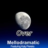 Over - Mellodramatic&Katy Pereira