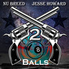 2 8balls (Explicit) - Nu Breed&Jesse Howard