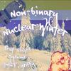 Non-Binary Nuclear Winter (feat. Blight, Sylvane, Juju F & griffy) (Explicit) - Phanpy&Blight&Sylvane&Juju F&Griffy