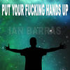 Put Your Fucking Hands Up (Original Mix|Explicit) - Ian Barras&Azra Digital Records&Erik Ruivenkamp