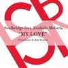 My Love (Tracebeatz & Bob Perspective Remix) - Soulbridge&Zoubida Mebarki