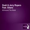 All Around The World (Radio Edit) - Dush&Jerry Ropero&Gitano