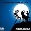 Dancing With The Wolves - Abdul Horus