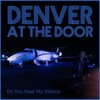 Do You Hear My Silence - Denver at the Door&Andrew Fisher