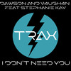 I Don't Need You (Original Mix) - Dawson&V4ugh4n&Stephanie Kay