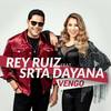 Vengo(feat. Srta. Dayana) - Rey Ruiz&Srta. Dayana