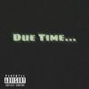 Due Time (Explicit) - Famousstyshawn&Djack TheRipper