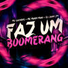 Faz um Boomerang (Explicit) - DJ Juan ZM&Mc Luchrys&Mc Mary Maii