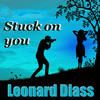 Stuck on You - Leonard Diass