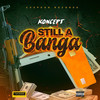 Still a Banga (Explicit) - Koncept