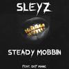 Steady Mobbin (feat. Def Manic) (Explicit) - Sleyz&Def Manic