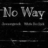 No Way (Explicit) - JMoneyJRock&White Boi Rick