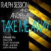 Take Me Away (Doc Link & Scott Wozniak Remix) - Ralph Session&Angel-A&Doc Link