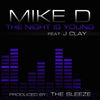 The Night is Young(feat. JClay) (Explicit) - Mike D&JClay