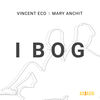 Ibog - Vincent Eco&Mary Anchit