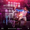 I Pray - Whyzee De Seaside boy&Lyrical Yungmuller