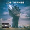 Los Titanes (Explicit) - Reytor&Jhonny Rys&Condor Mc&Emmanuel Morales&MC Daguz&MC Arhp