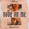 Body On Me(feat. Eddiethehost) - JEMATTHY&EDDIETHEHOST