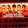 Quando Balança Bafora O Lança (Explicit) - Chefe Coringa&Dodô Diplomata&Favela No Beat&Tito Gomes&Mc Juninho da Vd