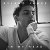 In My Head - Ryland James