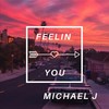 Feelin You - Michael J