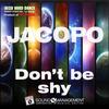 Don't Be Shy (Ibiza Hard Dance Energy Dance Mix Las Salinas, Product of Hit Ma) - Jacopo