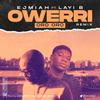 Owerri(Oro Oro)[feat. Layi B] (Remix) - Ejmiah&Layi B