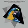 Music Sounds Better with You - Emanuele Modigliani
