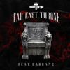 Far East Throne(feat. Gabrang) (Explicit) - Saint Yeyo&Gabrang