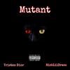 Mutant (feat. Tristan dior) (Explicit) - RichLilDraco&Tristan Dior